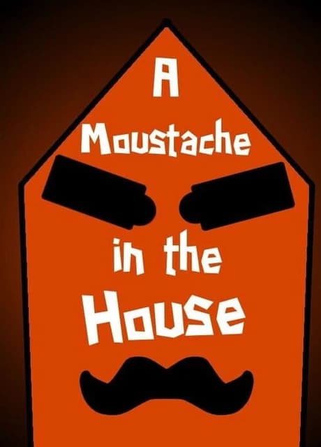 A Moustache in the House