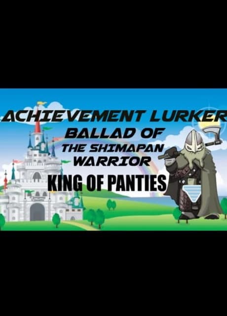 Achievement Lurker: Ballad of the Shimapan Warrior - King of Panties