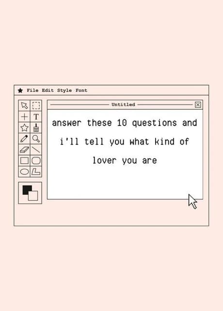 Answer These 10 Questions And I'll Tell You What Kind of Lover You Are