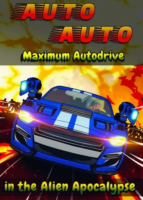 Auto Auto: Maximum Autodrive In The Alien Apocalypse