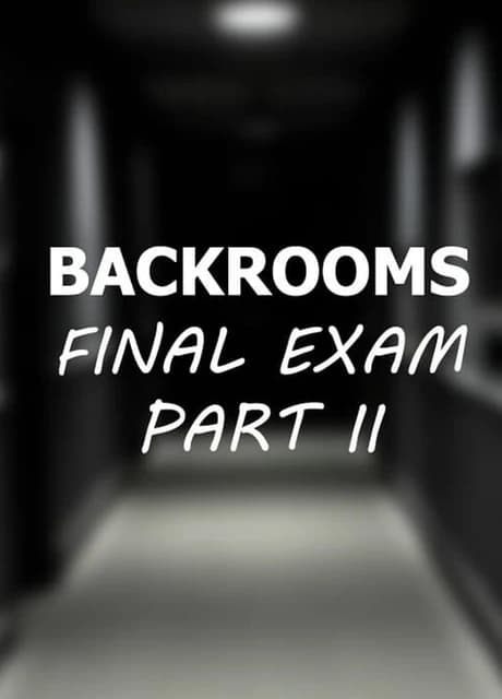 Backrooms: Final Exam Part II