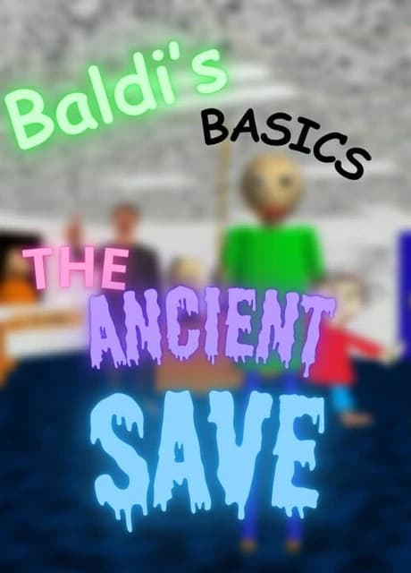 Baldi's Basics The Ancient Save
