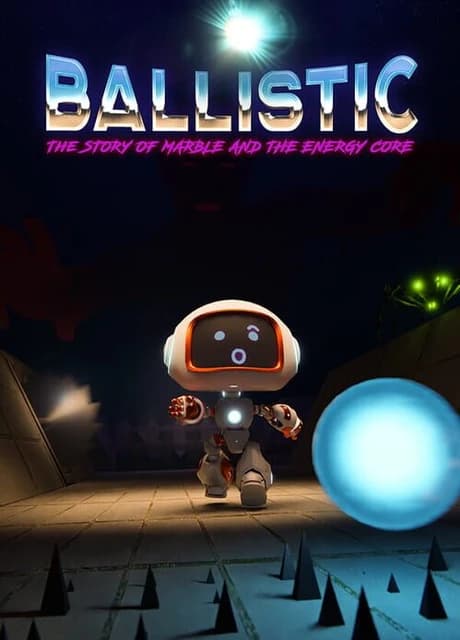 Ballistic: The story of Marble and the Energy Core