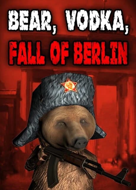 Bear, Vodka, Fall of Berlin!