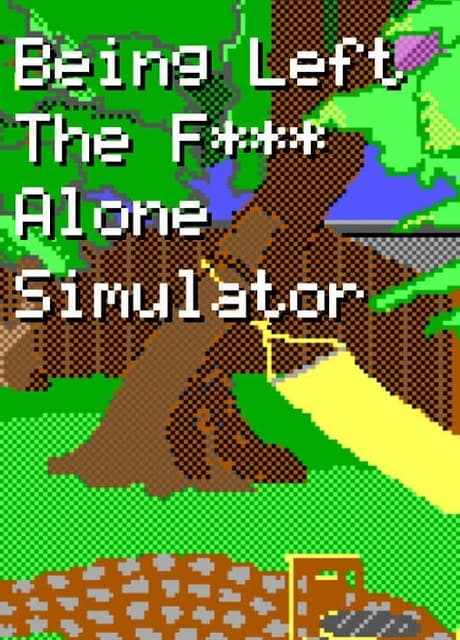 Being Left the F*** Alone Simulator