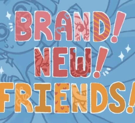 Brand! New! Friends!