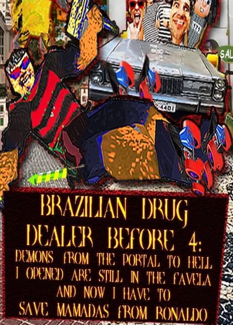 Brazilian Drug Dealer Before 4: Demons From the Portal to Hell I Opened Are Still in the Favela and Now I Have to Save Mamadas From Ronaldo