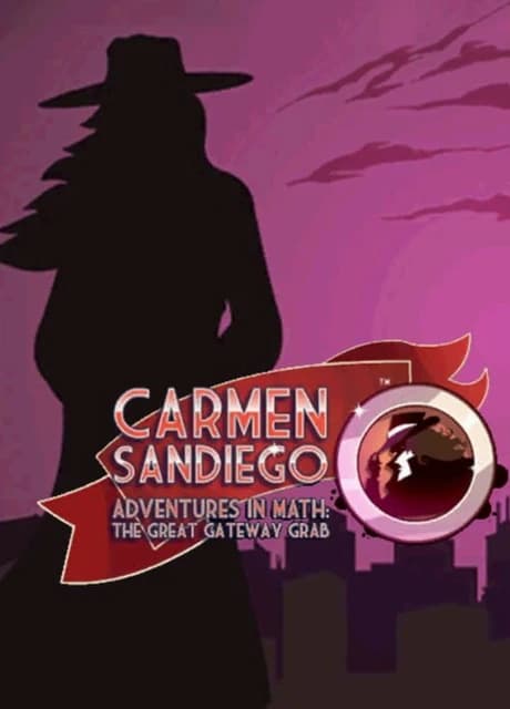 Carmen Sandiego Adventures in Math: The Great Gateway Grab