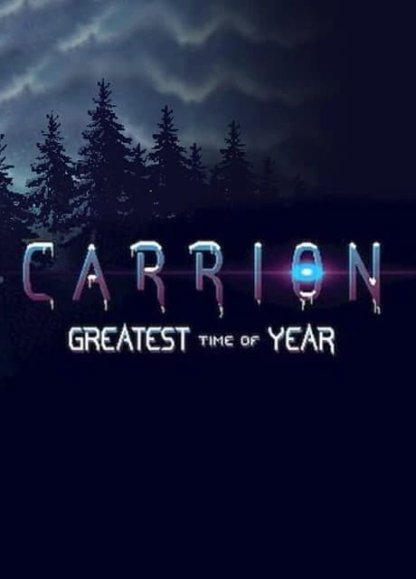 Carrion: Greatest Time of Year