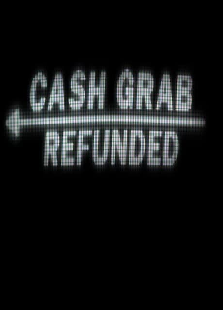 CashGrab: Refunded