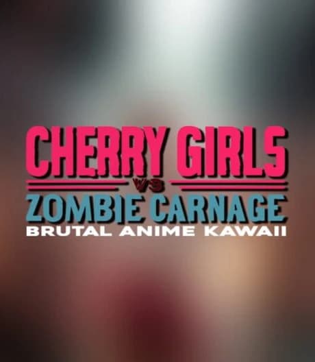 Cherry Girls vs. Zombie Carnage: Brutal Anime Kawaii