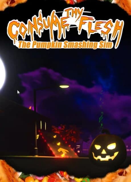 Consume Thy Flesh: The Pumpkin Smashing Sim