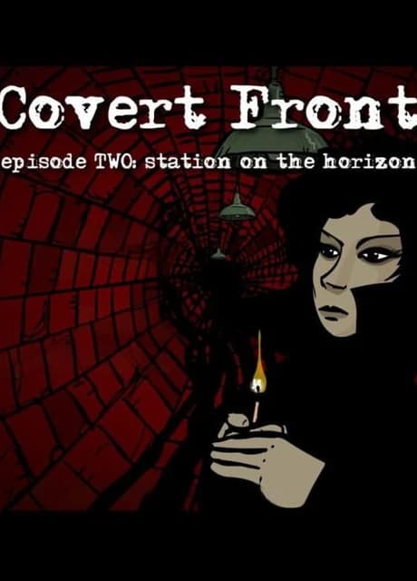 Covert Front: Episode 2 - Station on the Horizon