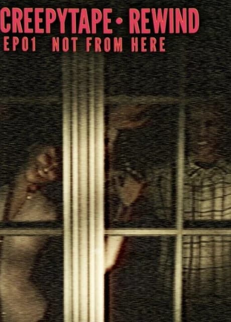 Creepytape Rewind: Not From Here