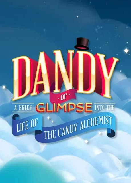 Dandy: Or a Brief Glimpse into the Life of the Candy Alchemist