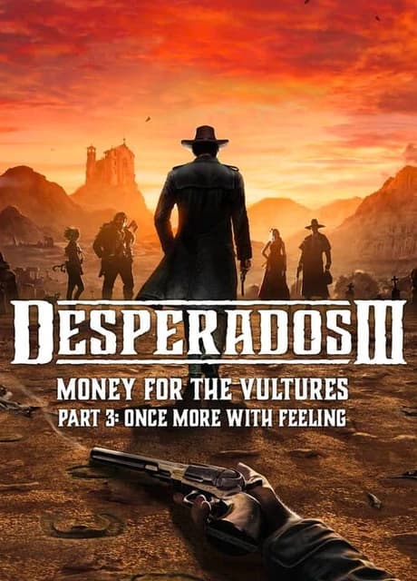 Desperados III: Money for the Vultures - Part 3: Once More With Feeling