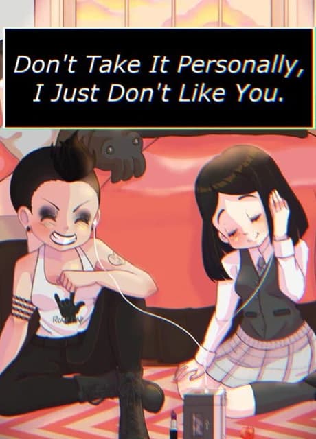 Don't Take It Personally, I Just Don't Like You