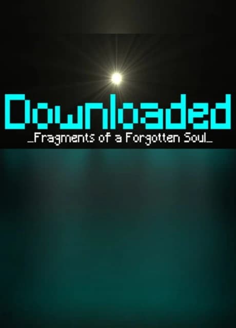 Downloaded: Fragments of a Forgotten Soul