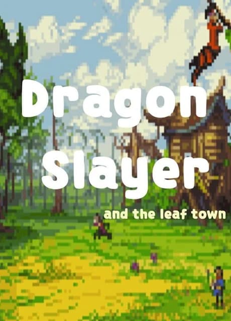 Dragon Slayer and The Leaf Town