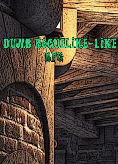 Dumb Roguelike-like RPG