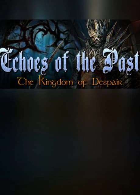 Echoes of the Past: Kingdom of Despair - Collector's Edition