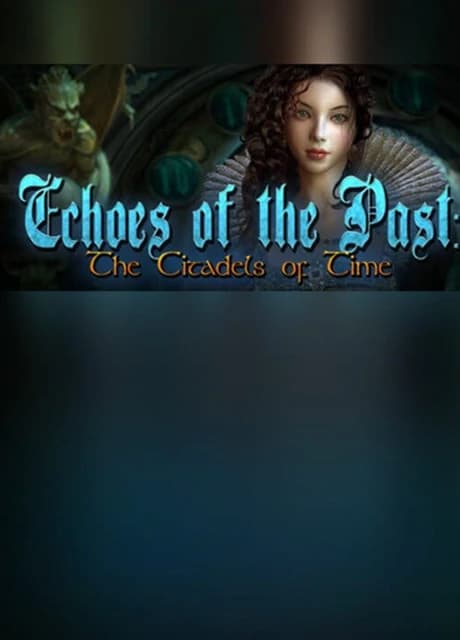 Echoes of the Past: The Citadels of Time - Collector's Edition