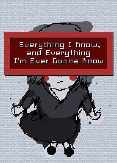 Everything I Know, and Everything I'm Ever Gonna Know