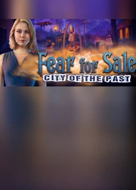 Fear for Sale: City of the Past - Collector's Edition