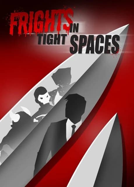 Fights in Tight Spaces: Frights in Tight Spaces