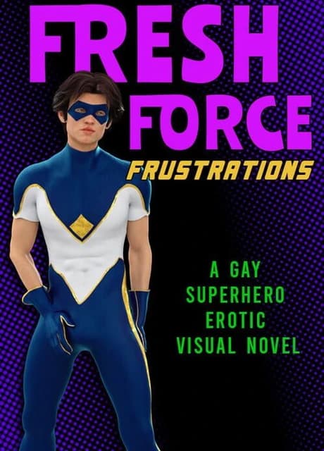 Fresh Force Frustrations: A Gay Superhero Erotic Visual Novel