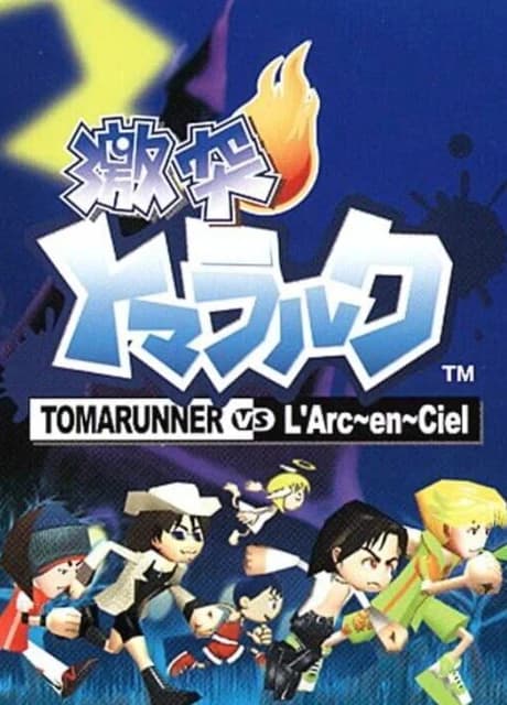 Gekitotsu Toma L'Arc: Tomarunner Vs L'Arc-en-Ciel