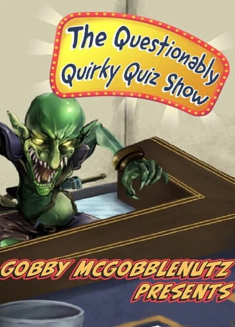 Gobby McGobblenutz Presents: The Questionably Quirky Quiz Show