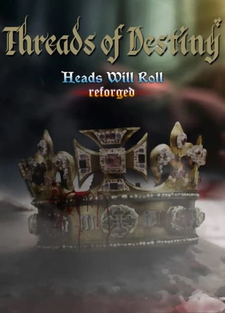 Heads Will Roll: Reforged - Threads of Destiny