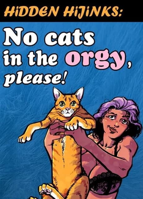 Hidden Hijinks: No Cats in the Orgy, Please!