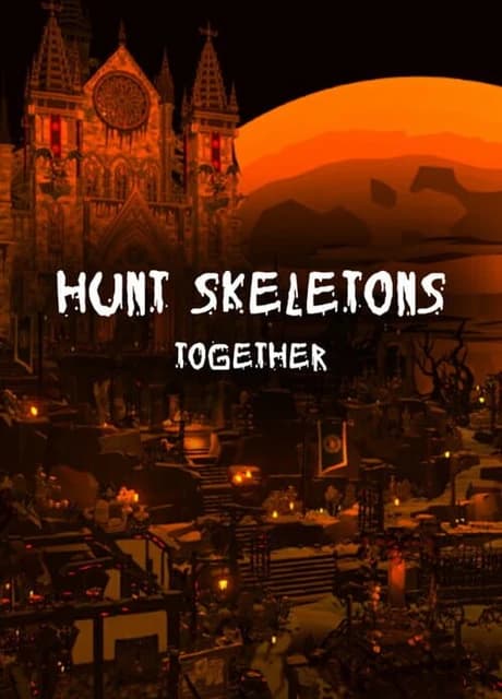 Hunt Skeletons Together