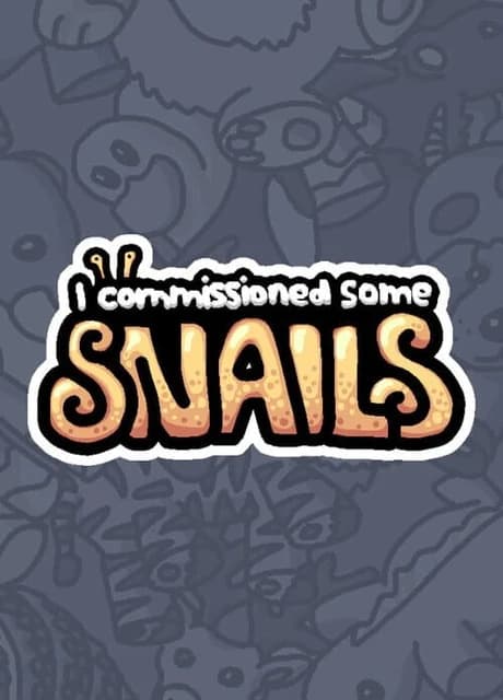 I Commissioned Some Snails