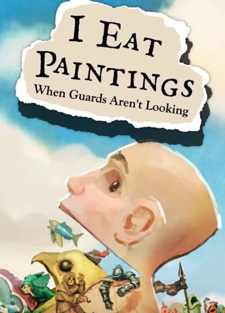 I Eat Paintings When Guards Aren't Looking