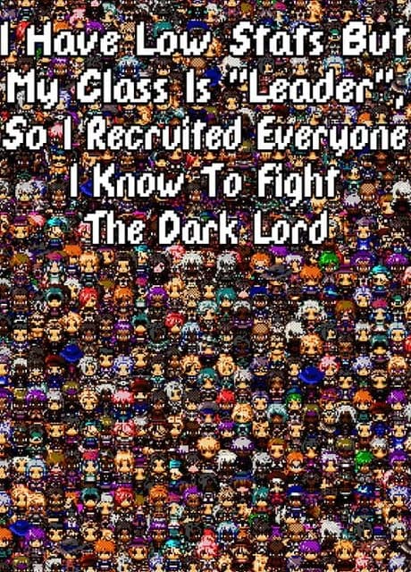 I Have Low Stats But My Class is "Leader", So I Recruited Everyone I Know to Fight the Dark Lord