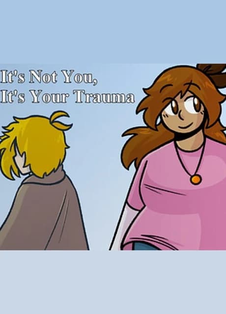 It's Not You, It's Your Trauma