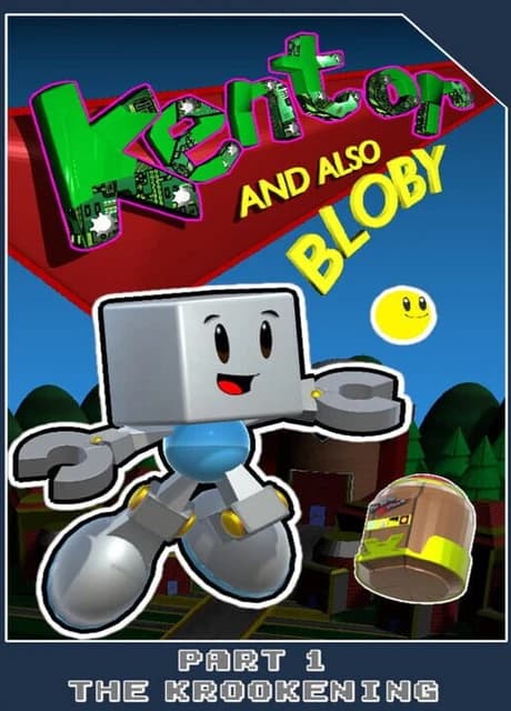 Kentor and also Bloby in: Part 1 - The Krookening