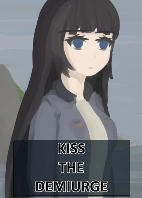 Kiss the Demiurge