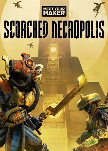Meet Your Maker: Scorched Necropolis