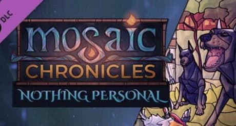 Mosaic Chronicles DLC: Nothing Personal