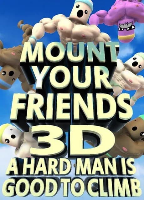 Mount Your Friends 3D: A Hard Man is Good to Climb