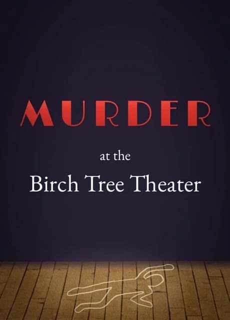 Murder at the Birch Tree Theater