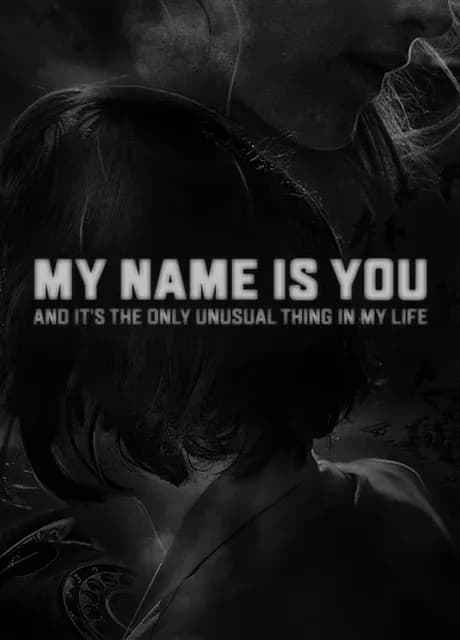 My Name is You and it's the only unusual thing in my life