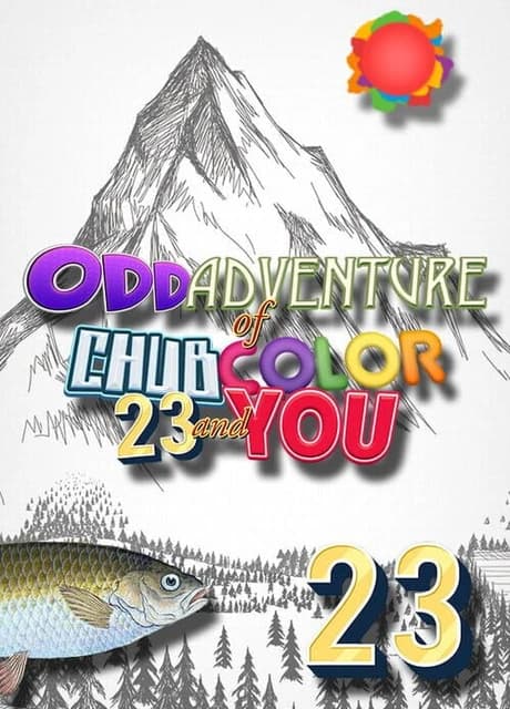 Odd Adventure of Chub, Color, 23 and You