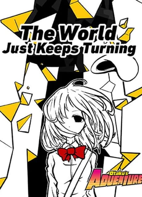 Otaku's Adventure: The World Just Keeps Turning