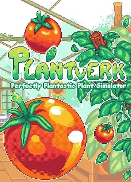 Plantverk: Perfectly Plantastic Plant Simulator