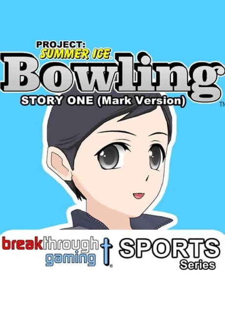 Project: Summer Ice - Bowling: Story One - Mark Version
